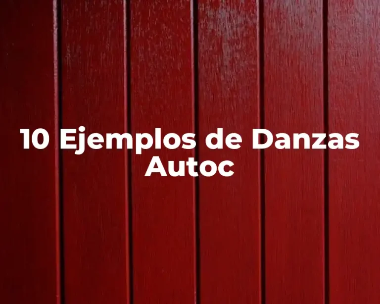 10 Ejemplos de Danzas Autoc