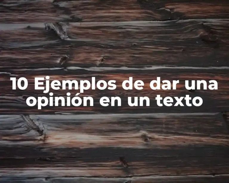 10 Ejemplos de dar una opinión en un texto