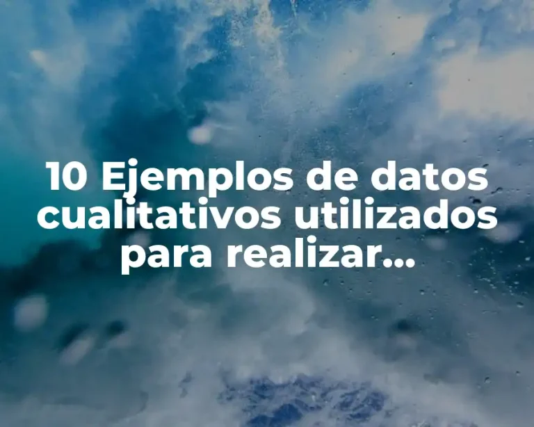 10 Ejemplos de datos cualitativos utilizados para realizar estadisticas