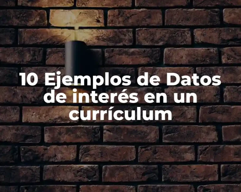 10 Ejemplos de Datos de interés en un currículum