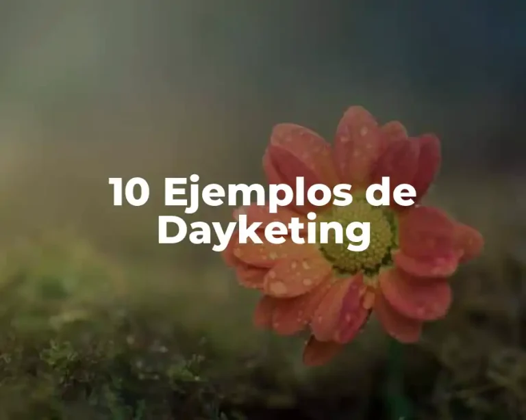 10 Ejemplos de Dayketing