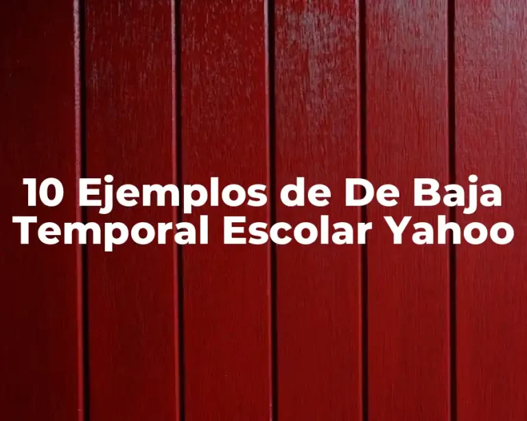 10 Ejemplos de De Baja Temporal Escolar Yahoo