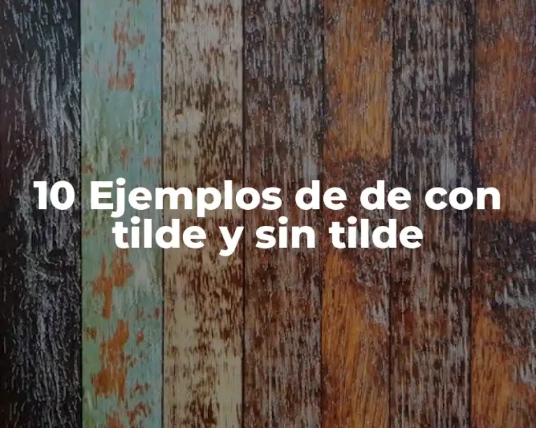 10 Ejemplos de de con tilde y sin tilde