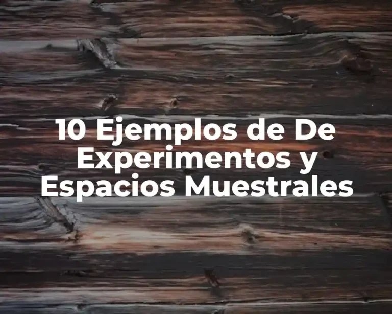 10 Ejemplos de De Experimentos y Espacios Muestrales
