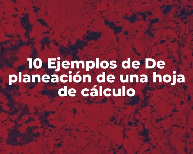 10 Ejemplos de De planeación de una hoja de cálculo