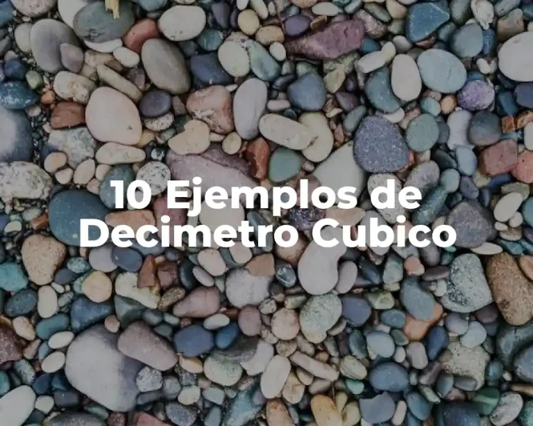 10 Ejemplos de Decimetro Cubico