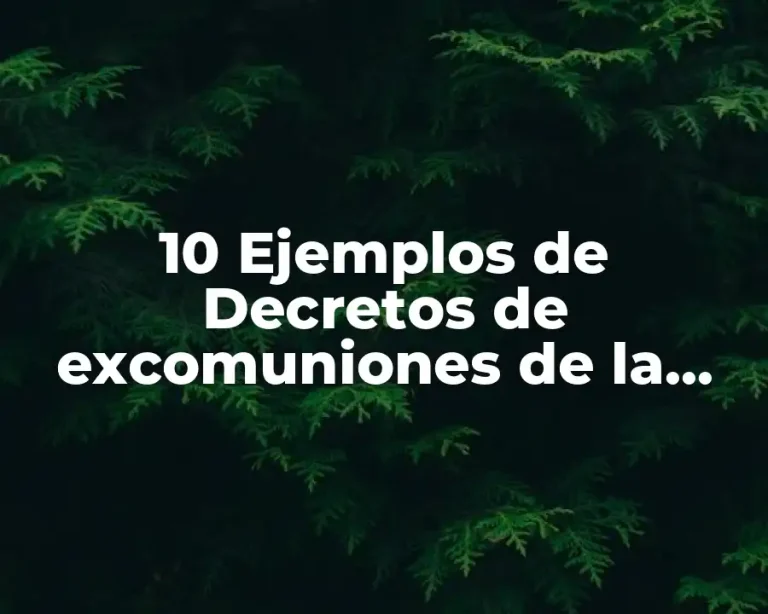 10 Ejemplos de Decretos de excomuniones de la Iglesia Católica