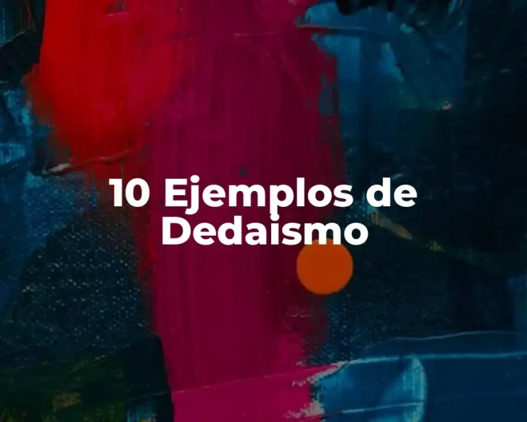 10 Ejemplos de Dedaismo