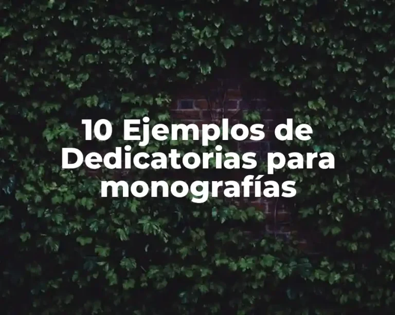 10 Ejemplos de Dedicatorias para monografías