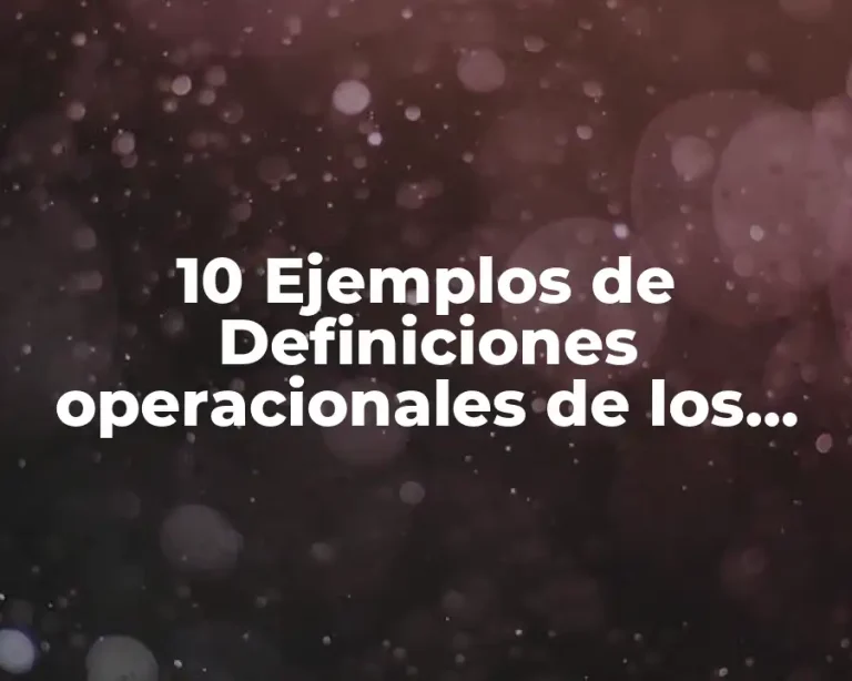 10 Ejemplos de Definiciones operacionales de los constructos psicologicos