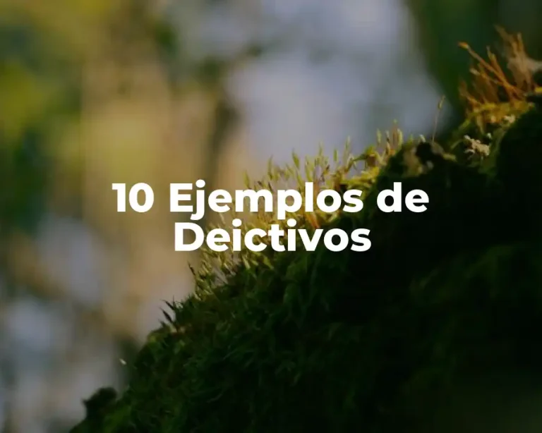10 Ejemplos de Deictivos