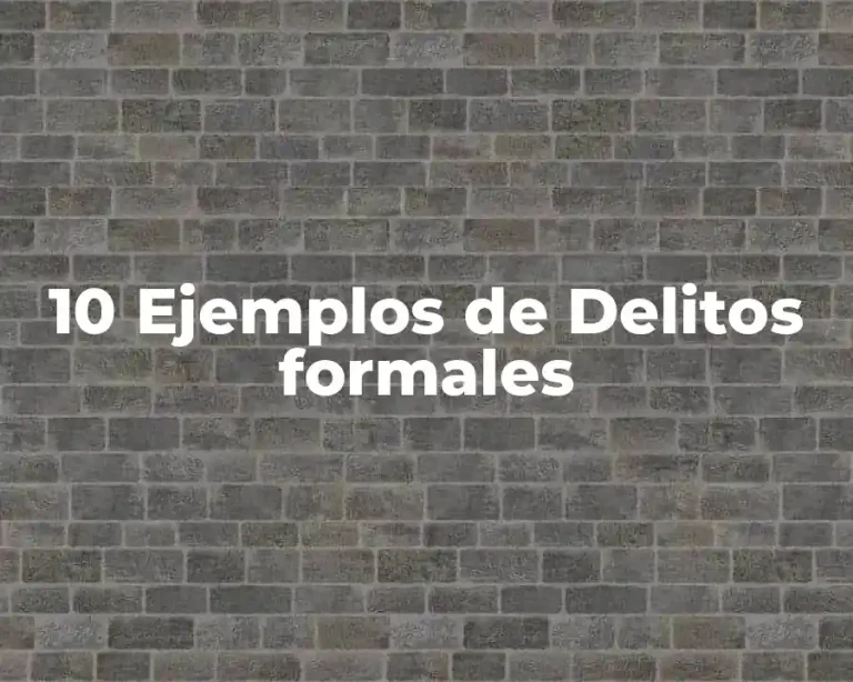 10 Ejemplos de Delitos formales