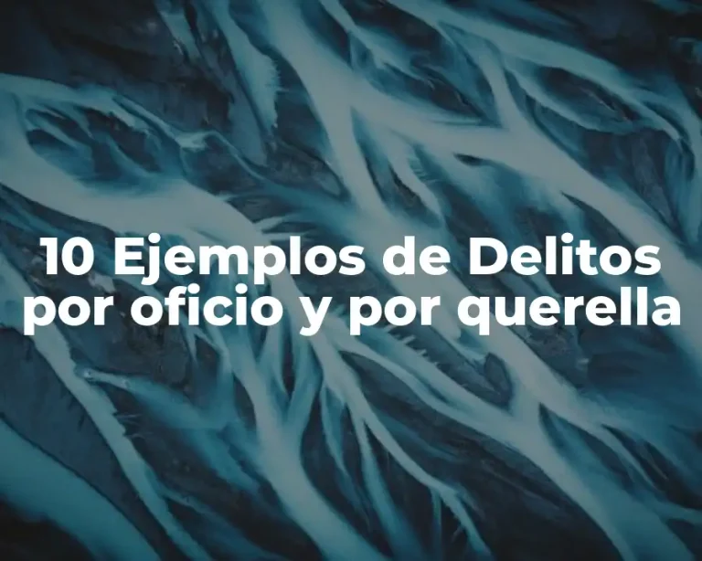 10 Ejemplos de Delitos por oficio y por querella