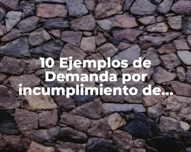 10 Ejemplos de Demanda por incumplimiento de contrato de compraventa