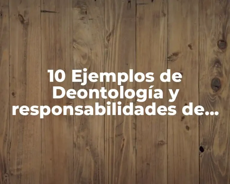 10 Ejemplos de Deontología y responsabilidades de servidores públicos en México
