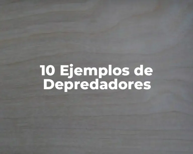 10 Ejemplos de Depredadores