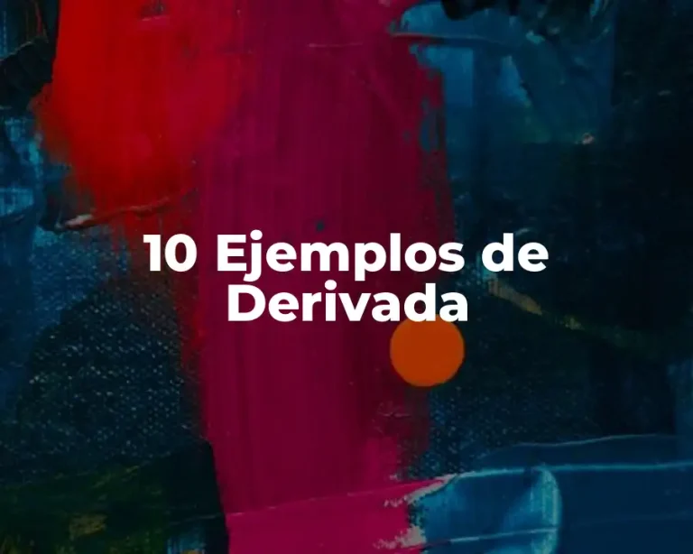 10 Ejemplos de Derivada
