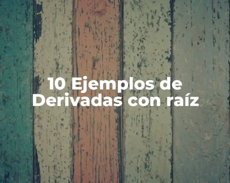 10 Ejemplos de Derivadas con raíz