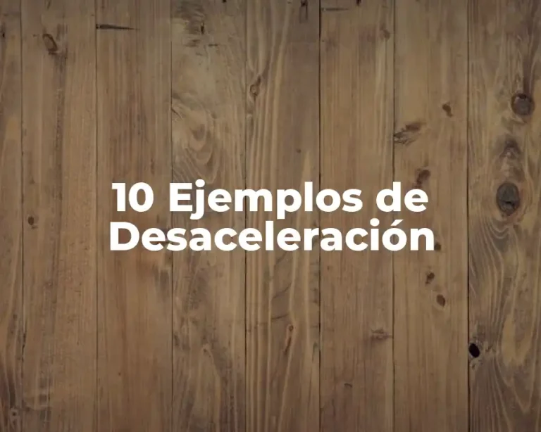 10 Ejemplos de Desaceleración