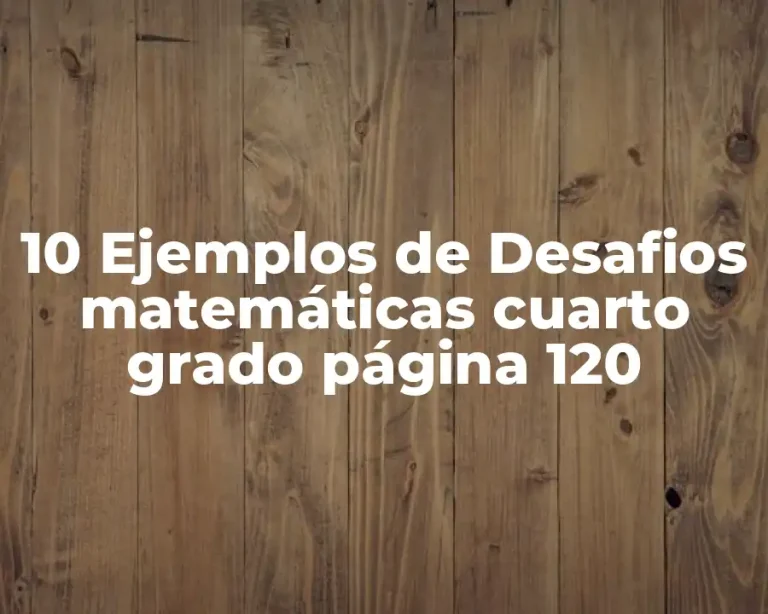 10 Ejemplos de Desafios matemáticas cuarto grado página 120