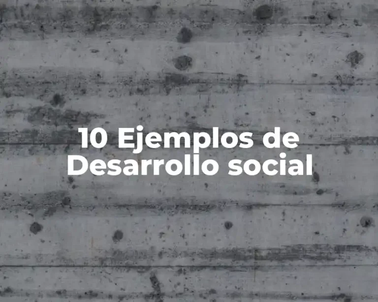 10 Ejemplos de Desarrollo social