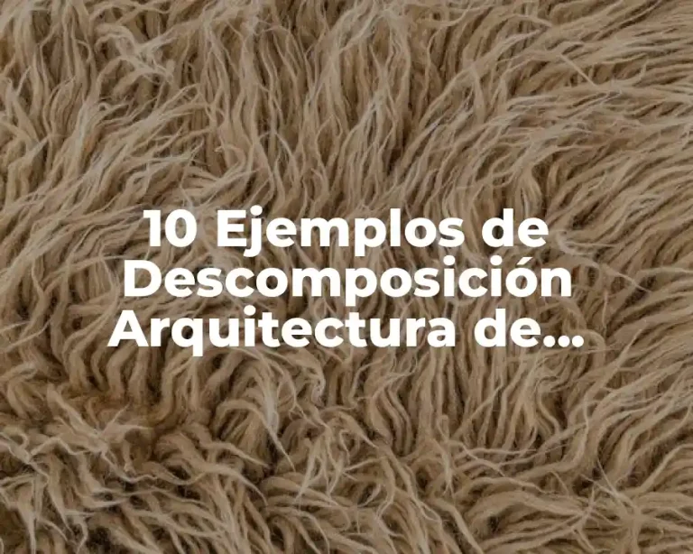10 Ejemplos de Descomposición Arquitectura de Software