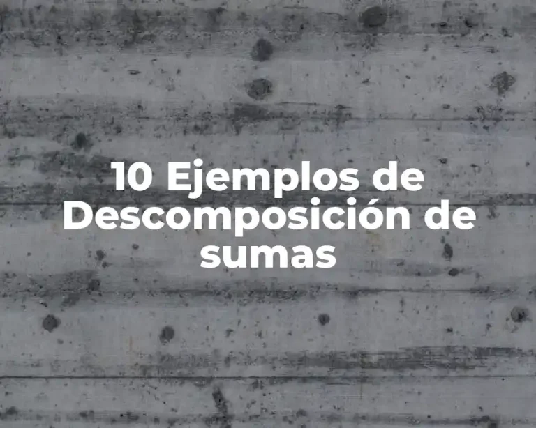 10 Ejemplos de Descomposición de sumas