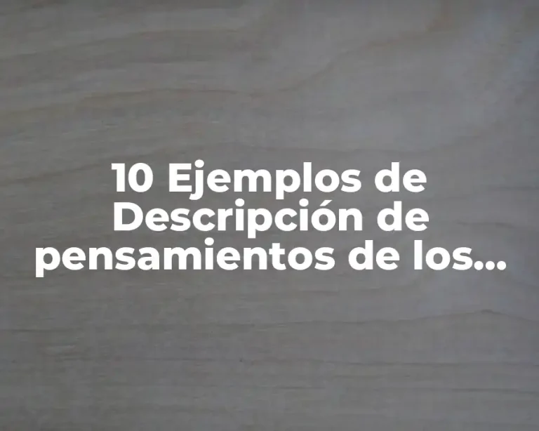 10 Ejemplos de Descripción de pensamientos de los alumnos