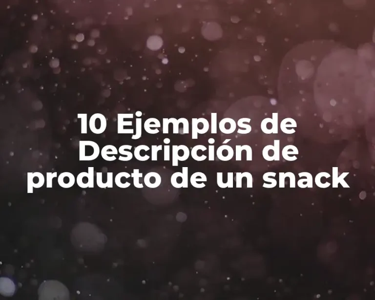 10 Ejemplos de Descripción de producto de un snack