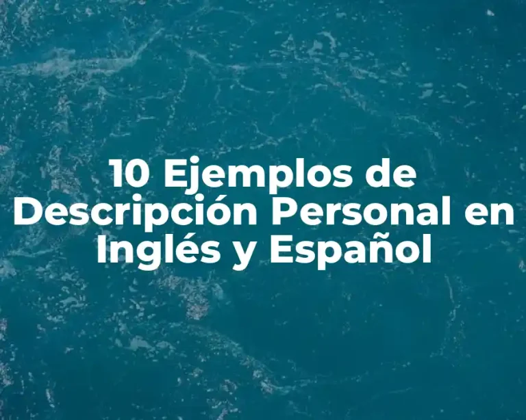 10 Ejemplos de Descripción Personal en Inglés y Español