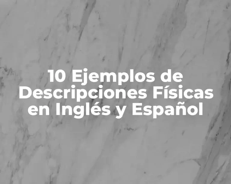 10 Ejemplos de Descripciones Físicas en Inglés y Español
