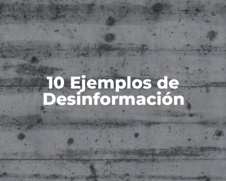 10 Ejemplos de Desinformación