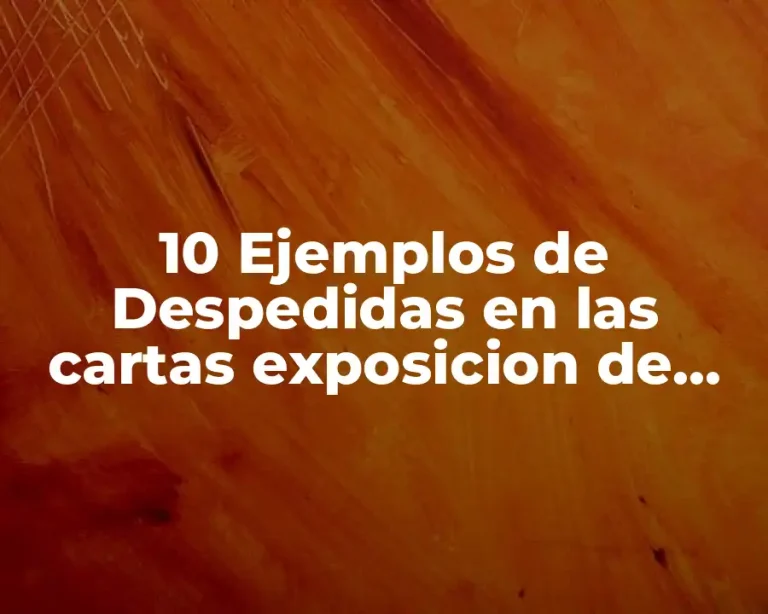 10 Ejemplos de Despedidas en las cartas exposicion de motivos