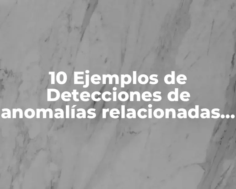 10 Ejemplos de Detecciones de anomalías relacionadas con riesgo perinatal