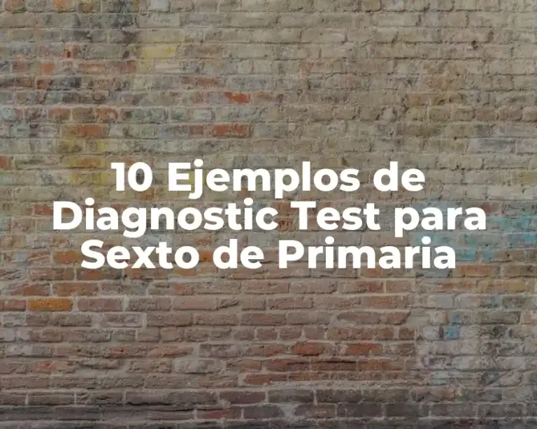 10 Ejemplos de Diagnostic Test para Sexto de Primaria
