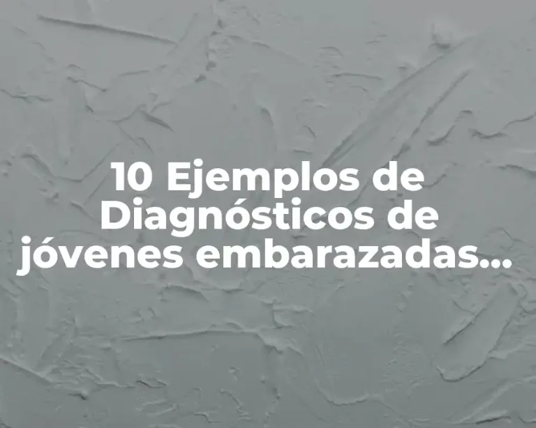 10 Ejemplos de Diagnósticos de jóvenes embarazadas para tesis