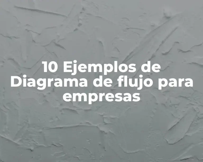 10 Ejemplos de Diagrama de flujo para empresas