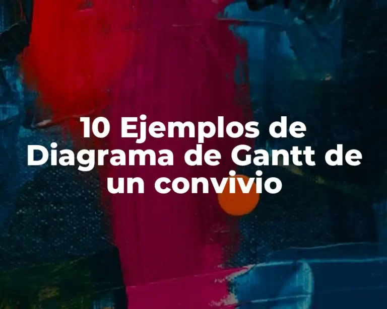 10 Ejemplos de Diagrama de Gantt de un convivio