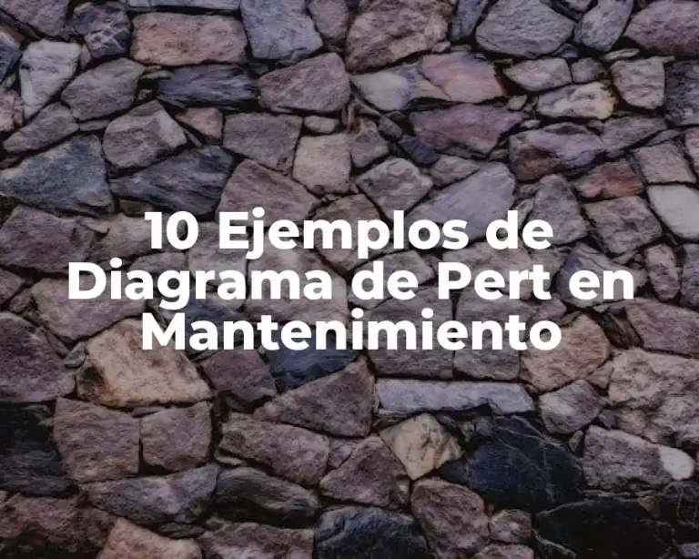 10 Ejemplos de Diagrama de Pert en Mantenimiento