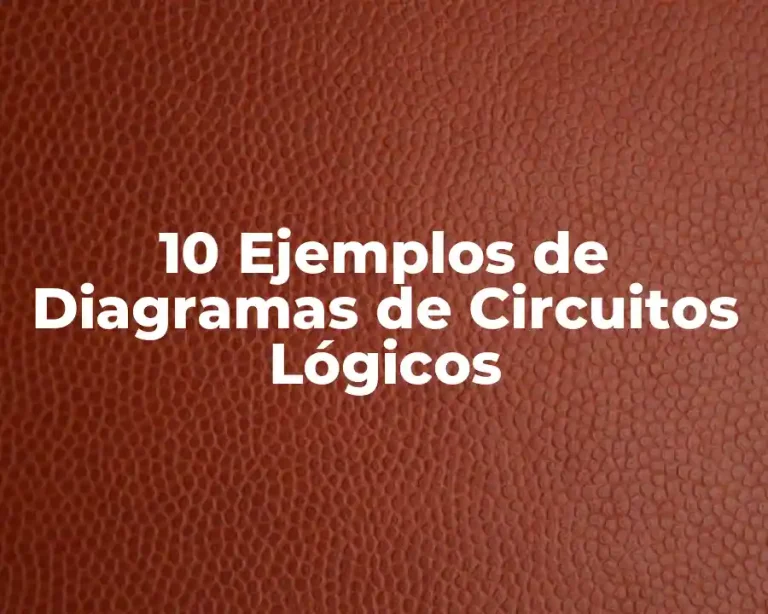 10 Ejemplos de Diagramas de Circuitos Lógicos