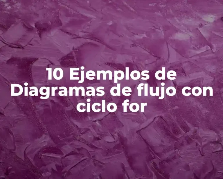 10 Ejemplos de Diagramas de flujo con ciclo for
