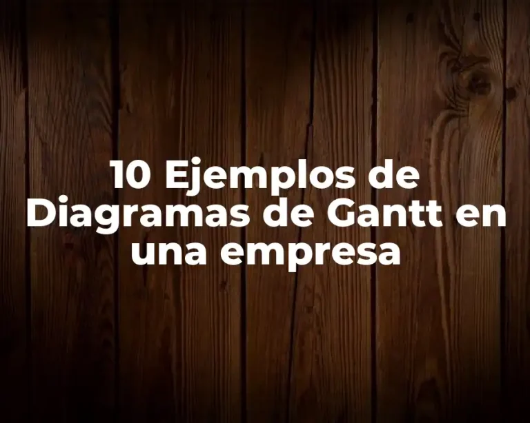 10 Ejemplos de Diagramas de Gantt en una empresa