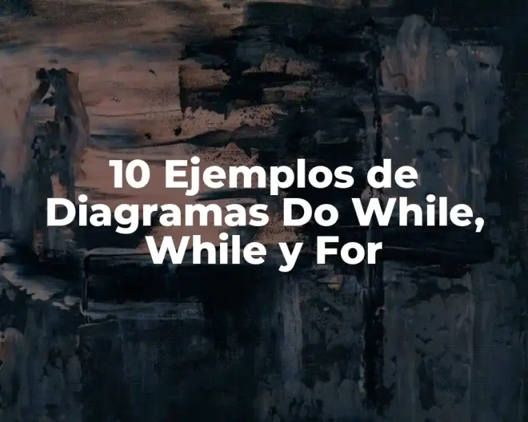 10 Ejemplos de Diagramas Do While, While y For