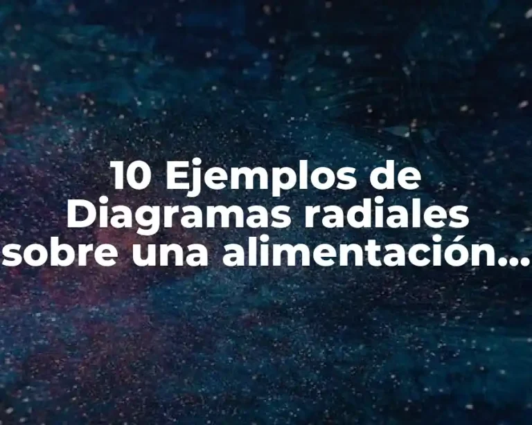10 Ejemplos de Diagramas radiales sobre una alimentación correcta