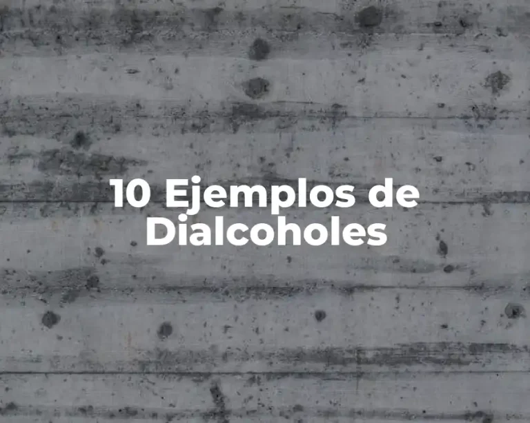 10 Ejemplos de Dialcoholes