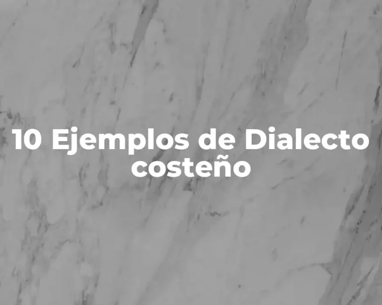 10 Ejemplos de Dialecto costeño
