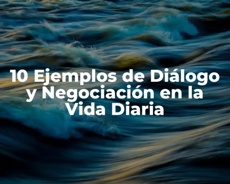 10 Ejemplos de Diálogo y Negociación en la Vida Diaria