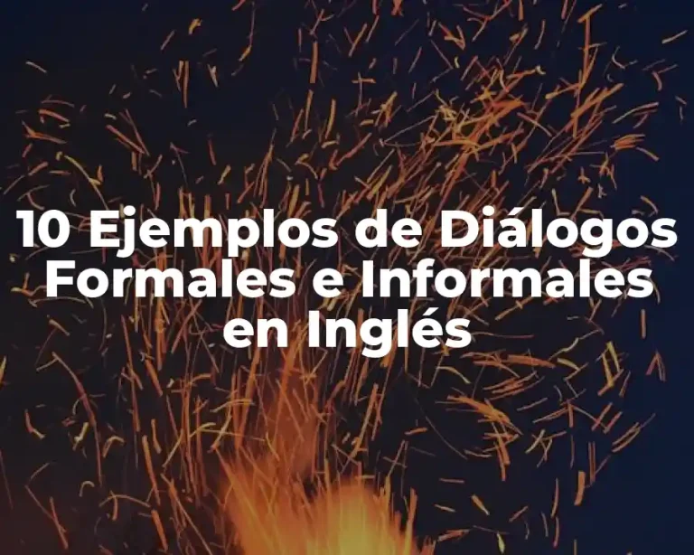 10 Ejemplos de Diálogos Formales e Informales en Inglés