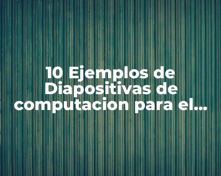 10 Ejemplos de Diapositivas de computacion para el cte