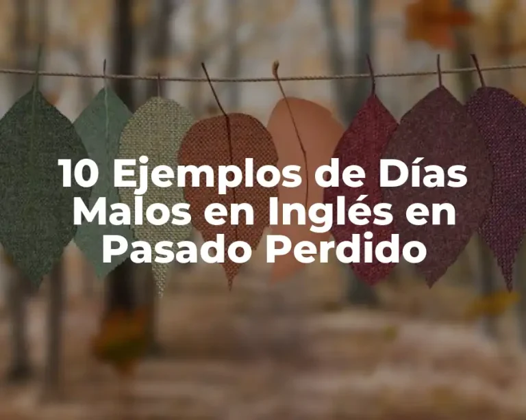 10 Ejemplos de Días Malos en Inglés en Pasado Perdido